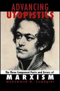 Advancing Utopistics: The Three Component Parts and Errors of Marxism Author: Mohammad H Tamdgidi