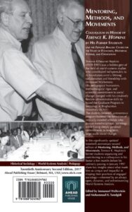 Mentoring, Methods, and Movements: Colloquium in Honor of Terence K. Hopkins by His Former Students and the Fernand Braudel Center for the Study of Economies, Historical Systems, and Civilizations Twentieth Anniversary Second Edition, Jan. 2017 Editors: Immanuel Wallerstein and Mohammad H Tamdgidi
