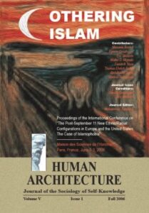 Further readings on Islamphobia: "Othering Islam: Proceedings of the International Conference on 'The Post-September 11 New Ethnic/Racial Configurations in Europe and the United States: The Case of Islamophobia'—Maison des Sciences de l’Homme, Paris, France, June 2-3, 2006," <em>Human Architecture: Journal of the Sociology of Self-Knowledge, </em>Volume V • Issue 1 • Fall 2006, Journal Editor: Mohammad H. Tamdgidi