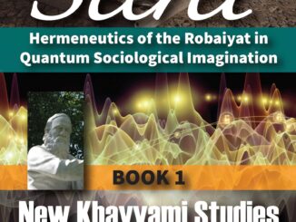 Omar Khayyam’s Secret: Hermeneutics of the Robaiyat in Quantum Sociological Imagination: Book 1: New Khayyami Studies: Quantumizing the Newtonian Structures of C. Wright Mills’s Sociological Imagination for A New Hermeneutic Method — by Mohammad H. Tamdgidi