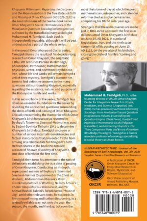 Omar Khayyam’s Secret: Hermeneutics of the Robaiyat in Quantum Sociological Imagination: Book 2: Khayyami Millennium: Reporting the Discovery and the Reconfirmation of the True Dates of Birth and Passing of Omar Khayyam (AD 1021-1123) — by Mohammad H. Tamdgidi