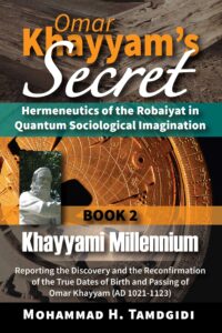 Omar Khayyam’s Secret: Hermeneutics of the Robaiyat in Quantum Sociological Imagination: Book 1: New Khayyami Studies: Quantumizing the Newtonian Structures of C. Wright Mills’s Sociological Imagination for A New Hermeneutic Method — by Mohammad H. Tamdgidi