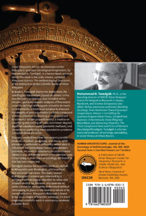 Back Cover - Omar Khayyam’s Secret: Hermeneutics of the Robaiyat in Quantum Sociological Imagination: Book 6: Khayyami Science: The Methodological Structures of the Robaiyat in All the Scientific Works of Omar Khayyam