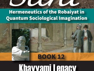 Front Cover - Tamdgidi, Mohammad H. - Omar Khayyam’s Secret: Hermeneutics of the Robaiyat in Quantum Sociological Imagination: Book 12: Khayyami Legacy: The Collected Works of Omar Khayyam (AD 1021-1123) Culminating in His Secretive 1000 Robaiyat Autobiography. With Forewords by Winston E. Langley and Jafar Aghayani Chavoshi
